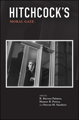 Hitchcock's Moral Gaze - Palmer, R Barton (Editor), and Pettey, Homer B (Editor), and Sanders, Steven M (Editor)