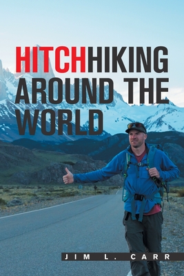 Hitchhiking Around the World - Carr, Jim L