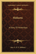 Hitherto: A Story of Yesterdays