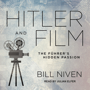 Hitler and Film: The Fhrer's Hidden Passion