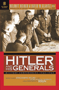 Hitler and His Generals: Miltary Conferences 1942-1945 the First Complete Stenographic Record of the Military Conferences from Stalingrad to Berlin