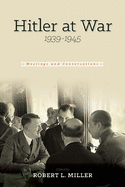 Hitler at War: Meetings and Conferences, 1939-1945