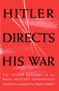 Hitler Directs His War The Secret Records of His Daily Military Conferences