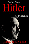 Hitler: Leyenda, Mito, Realidad - Maser, Werner