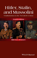 Hitler, Stalin, and Mussolini: Totalitarianism in the Twentieth Century