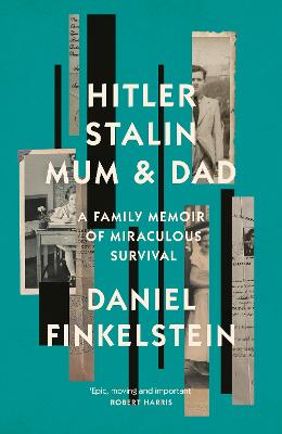 Hitler, Stalin, Mum and Dad: A Family Memoir of Miraculous Survival - Finkelstein, Daniel