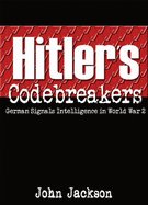 Hitler's Codebreakers: German Signals Intelligence in World War 2