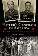 Hitler's Generals in America: Nazi POWs and Allied Military Intelligence