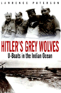 Hitler's Grey Wolves: U-Boats in the Indian Ocean
