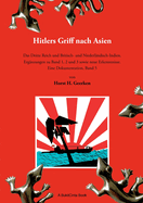 Hitlers Griff nach Asien 5: Das Dritte Reich und Britisch- und Niederl?ndisch-Indien. Erg?nzungen zu Band 1, 2 und 3 sowie neue Erkenntnisse. Eine Dokumentation, Band 5