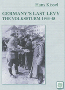 Hitler's Last Levy: The Volkssturm 1944-45