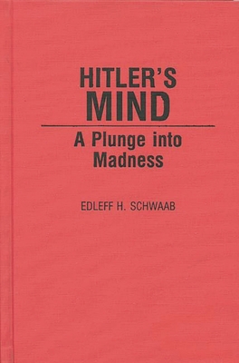 Hitler's Mind: A Plunge Into Madness - Schwaab, Edleff H