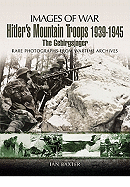 Hitler's Mountain Troops 1939-1945: the Gebirgsjager (Images of War Series)