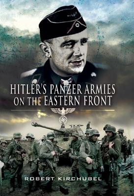 Hitler's Panzer Armies on the Eastern Front - Kirchubel, Robert