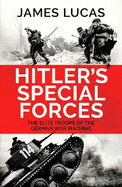 Hitler's Special Forces: The elite troops of the German war machine