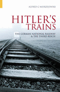 Hitler's Trains: The German National Railway and the Third Reich