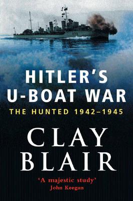 Hitler's U-Boat War: The Hunted 1942-45 (Volume 2) - Blair, Clay