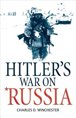 Hitler's War on Russia - Winchester, Charles D, and Drury, Ian