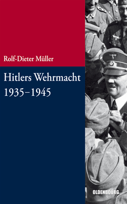 Hitlers Wehrmacht 1935-1945 - M?ller, Rolf-Dieter