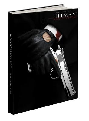 Hitman: Absolution Professional Edition: Prima Official Game Guide - Prima Games, and Grossman, Howard, and Knight, Michael