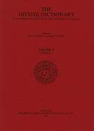 Hittite Dictionary of the Oriental Institute of the University of Chicago Volume P, Fascicle 3 (Pattar to Putkiya-)