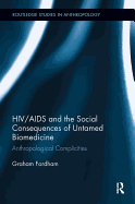 HIV/AIDS and the Social Consequences of Untamed Biomedicine: Anthropological Complicities