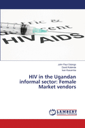 HIV in the Ugandan informal sector: Female Market vendors