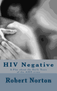 HIV Negative: A Play about the Early Years of the AIDS Crisis