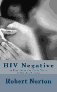 HIV Negative: A Play about the Early Years of the AIDS crisis