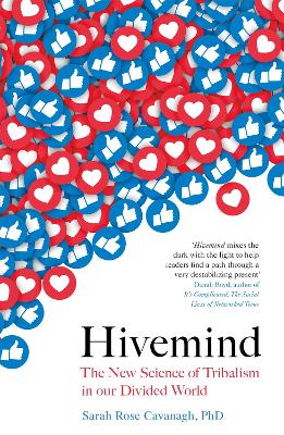 Hivemind: The New Science of Tribalism in Our Divided World - Cavanagh, Sarah Rose