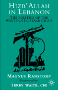 Hizb'allah in Lebanon: The Politics of the Western Hostage Crisis