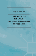 Hizb'allah in Lebanon: The Politics of the Western Hostage Crisis