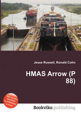 Hmas Arrow (P 88) - Russell, Jesse (Editor), and Cohn, Ronald (Editor)