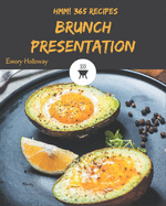 Hmm! 365 Brunch Presentation Recipes: A Brunch Presentation Cookbook to Fall In Love With