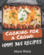 Hmm! 365 Cooking for a Crowd Recipes: The Best Cooking for a Crowd Cookbook on Earth