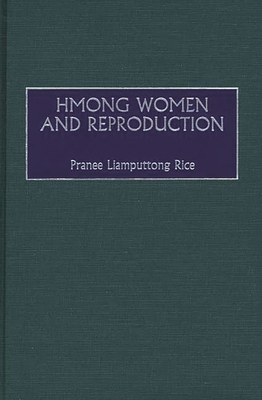 Hmong Women and Reproduction - Rice, Pranee Liamputtong, and Liamputtong, Pranee