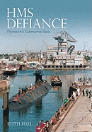 HMS Defiance: Devonport's Submarine Base