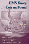 HMS Fowey Lost and Found: Being the Discovery, Excavation, and Identification of a British Man-Of-War Lost Off the Cape of Florida in 1748