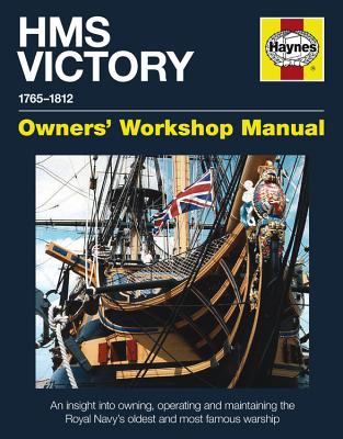 HMS Victory Manual: An Insight into Owning, Operating and Maintaining the Royal Navy'S - Goodwin, Peter