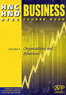 HNC/HND BTEC Core Unit 3 Organisations and Behaviour: Business Course Book