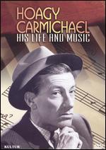 Hoagy Carmichael: His Life and Music