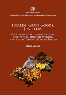 Hoards, Grave Goods, Jewellery: Objects in Hoards and in Burial Contexts During the Mongol Invasion of Central-Eastern Europe