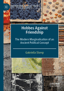 Hobbes Against Friendship: The Modern Marginalisation of an Ancient Political Concept