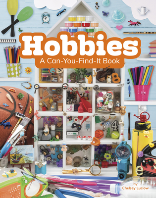 Hobbies: A Can-You-Find-It Book - Luciow, Chelsey