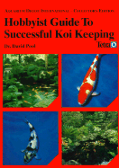 Hobbyist Guide to Successful Koi Keeping - Pool, David, Mr.