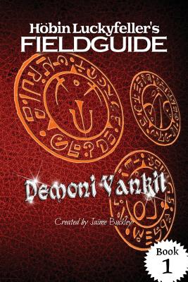 Hobin Luckyfeller's Fieldguide: Demoni Vankil: ...a WANTED: HERO story. - Buckley, Kathilynn L (Editor), and Buckley, Jaime