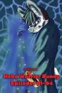 Hobo Warrior Bunny: Episodes 01 - 04