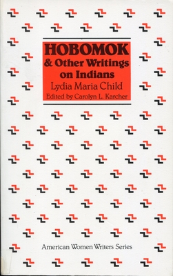Hobomok and Other Writings on Indians - Karcher, Carolyn L (Editor), and Child, Lydia Marie