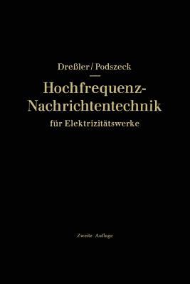 Hochfrequenz-Nachrichtentechnik Fur Elektrizitatswerke - Dressler, Gerhard, and Podszeck, Heinrich-Karl