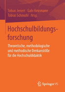 Hochschulbildungsforschung: Theoretische, Methodologische Und Methodische Denkanst?e F?r Die Hochschuldidaktik